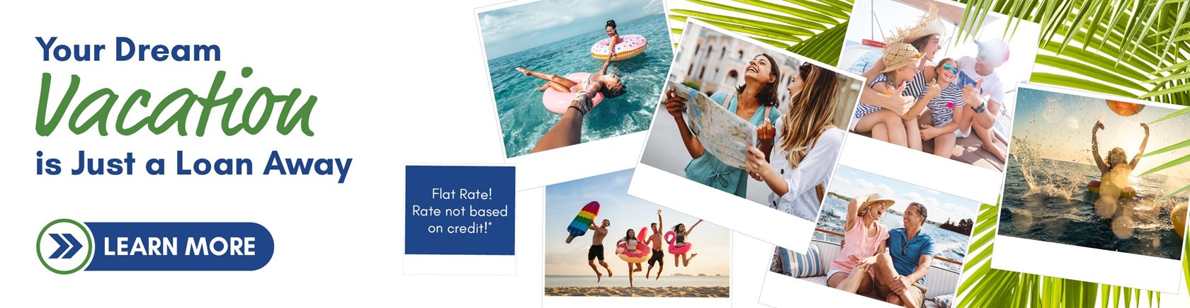 Your Dream Vacation is Just a Loan Away

Flat Rate! Rate not based on credit!*