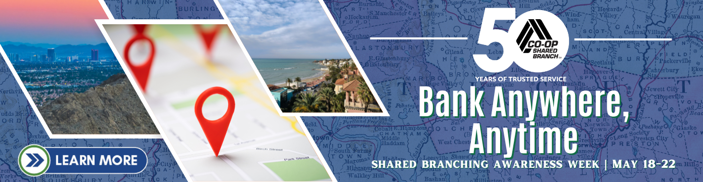 Co-Op Shared Branch
50 Years of trusted Service
Bank Anywhere, Anytime
Shared Branching Awareness Week | May 18-22
